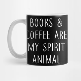 Books and Coffee Are my Spirit Animal Mug